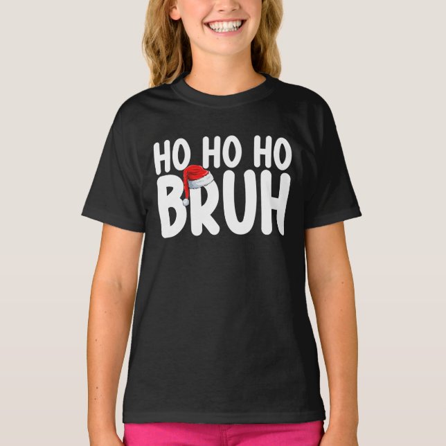Ho Ho Bruh Funny Christmas Santa Holiday T-Shirt (Front)
