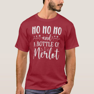Ho ho ho and a bottle of Merlot white lettering  T-Shirt