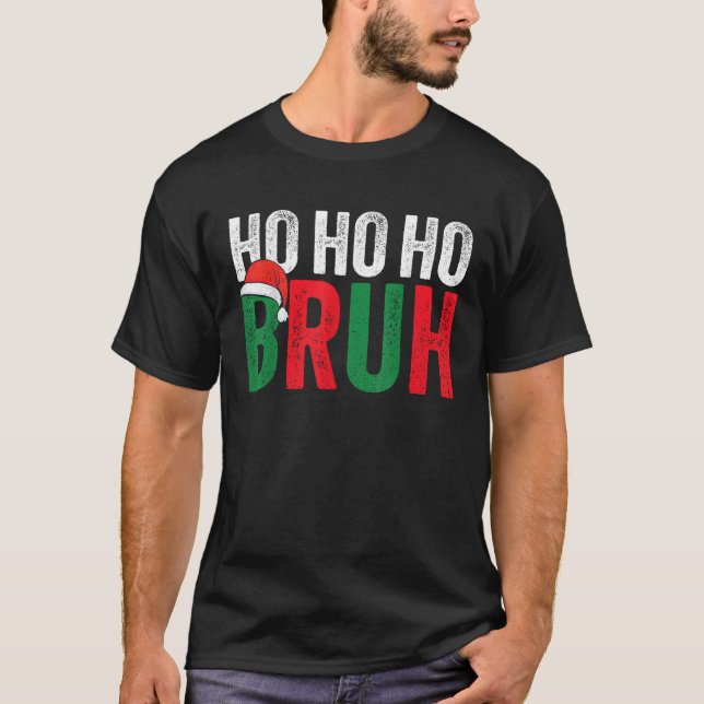 Ho Ho Ho Bruh Funny Christmas Matching Squad  T-Shirt (Front)