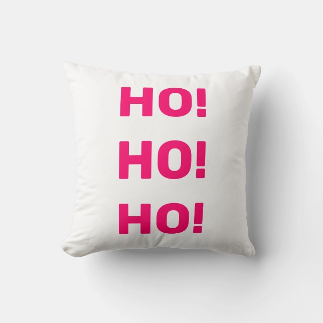 Ho! Ho! Ho! Christmas Holiday Hot PinkText White Cushion (Front)
