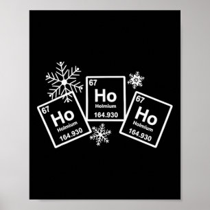 Ho Ho Ho Holmium Chemistry Element 67 Of Periodic Poster