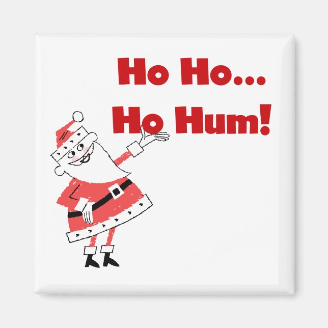 Ho Ho Ho Hum Santa Tshirts and Gifts Magnet (Front)