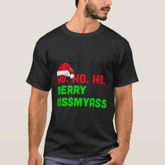 Ho Ho Ho Merry Kissmyass Anti Christmas T-Shirt