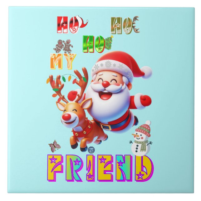 Ho Ho Ho My Dear Friend Ceramic Tile (Front)