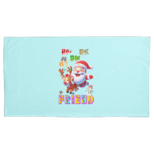 Ho Ho Ho My Dear Friend Pillowcase