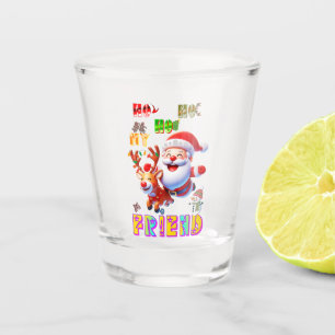 Ho Ho Ho My Dear Friend Shot Glass