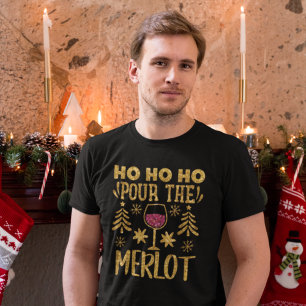 Ho Ho Ho Pour the Merlot Gold Glitter Christmas  T T-Shirt