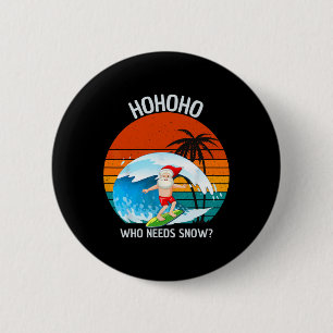 Ho Ho Ho Who Needs Snow Christmas In July Funny Sa 6 Cm Round Badge