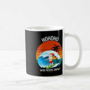 Ho Ho Ho Who Needs Snow Christmas In July Funny Sa Coffee Mug