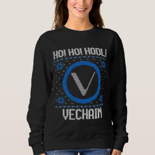 Ho Ho HODL Vechain  Fun Vechain Cryptocurrency Gea Sweatshirt