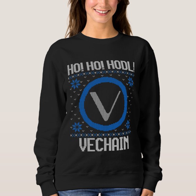 Ho Ho HODL Vechain  Fun Vechain Cryptocurrency Gea Sweatshirt (Front)