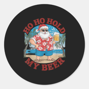 Ho Ho Hold My Beer Beach Santa Funny Christmas  Classic Round Sticker