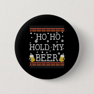 Ho Ho Hold My Beer Christmas In July Drinking Swea 6 Cm Round Badge