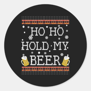 Ho Ho Hold My Beer Christmas In July Drinking Swea Classic Round Sticker