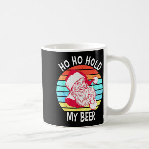 Ho Ho Hold My Beer Christmas In July Shirt _ Xmas  Coffee Mug