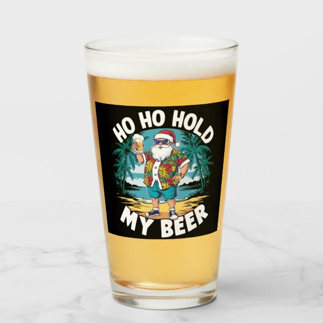 Ho Ho Hold My Beer Christmas in July Summer Santa  Glass (Front Filled)