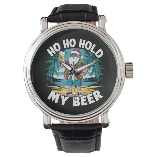 Ho Ho Hold My Beer Christmas in July Summer Santa  Watch (Front)