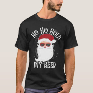 Ho Ho Hold My Beer  Drinking Santa Christmas T-Shirt