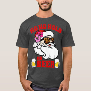 Ho Ho Hold My Beer Funny Christmas in July Drinkin T-Shirt