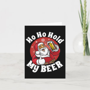 Ho Ho Hold My Beer Funny Christmas In July Party A Card