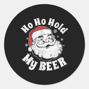 Ho Ho Hold My Beer Funny Christmas In July Party A Classic Round Sticker