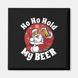 Ho Ho Hold My Beer Funny Christmas In July Party A Magnet