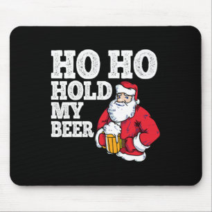 Ho Ho Hold My Beer I Funny Drinking Santa Christma Mouse Pad