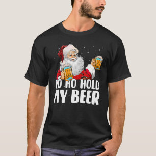 Ho Ho Hold My Beer Santa Claus Merry Christmas 202 T-Shirt