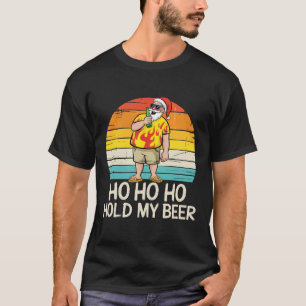 Ho Ho Hold My Beer Santa Summer Christmas in July T-Shirt