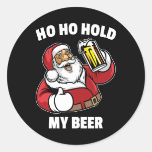 Ho Ho Hold My Beer Shirt Santa Christmas In July Classic Round Sticker