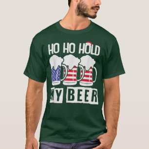 Ho ho hold my Beer USA Christmas in July T-Shirt
