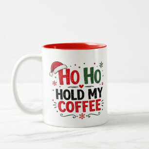Ho Ho Hold My Coffee Funny Christmas Design Two-Tone Coffee Mug