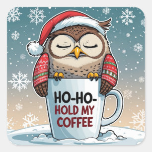 Ho-Ho-Hold My Coffee – Sleepy Christmas Owl Square Sticker