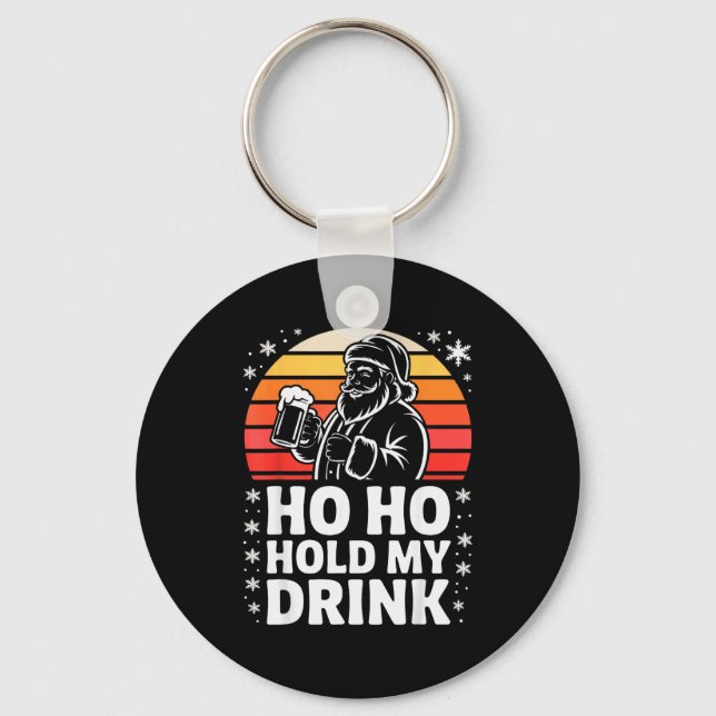 Ho Ho Hold My Drink Christmas Santa Party Humor  Key Ring (Front)