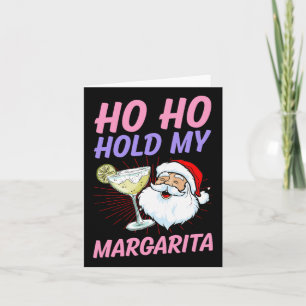 Ho Ho Hold My Margarita Christmas In July Santa Va Card