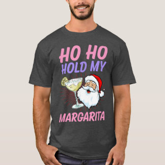 Ho Ho Hold My Margarita Christmas In July Santa Va T-Shirt