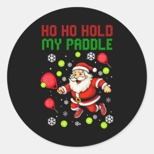 Ho Ho Hold My Paddle Christmas Padel Tennis Xmas H Classic Round Sticker