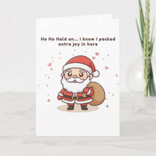 Ho Ho Hold On… I Know I Packed Extra Joy in Here Card