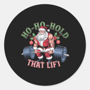 Ho-ho-hold That Lift Santa Claus Christmas Gym Wor Classic Round Sticker