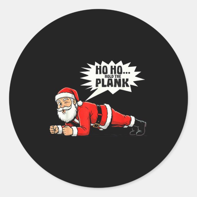 Ho Ho Hold The Plank Christmas Santa Workout Funny Classic Round Sticker (Front)