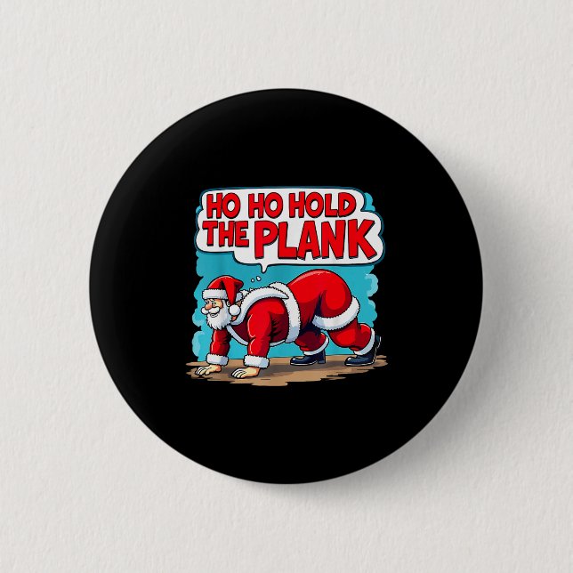 Ho Ho Hold The Plank Santa Christmas Fitness Worko 6 Cm Round Badge (Front)