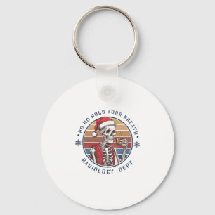 Ho Ho Hold Your Breath Radiology Tech Skeleton Key Ring