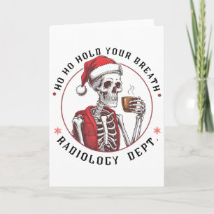 Ho Ho Hold Your Skeleton Breath Radiology Dept Chr Card