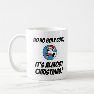 Ho Ho Holy Cow Almost Christmas Coffee Mug