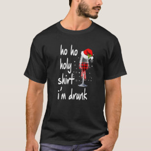 Ho Ho Holy  I'm Drunk Wine Santa Christmas T-Shirt