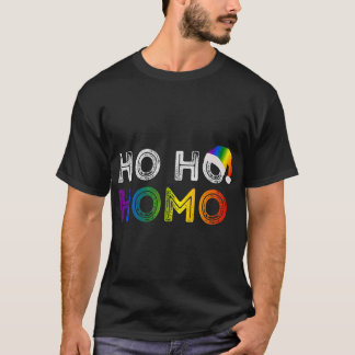 Ho Ho Homo homosexual gay pride  T-Shirt