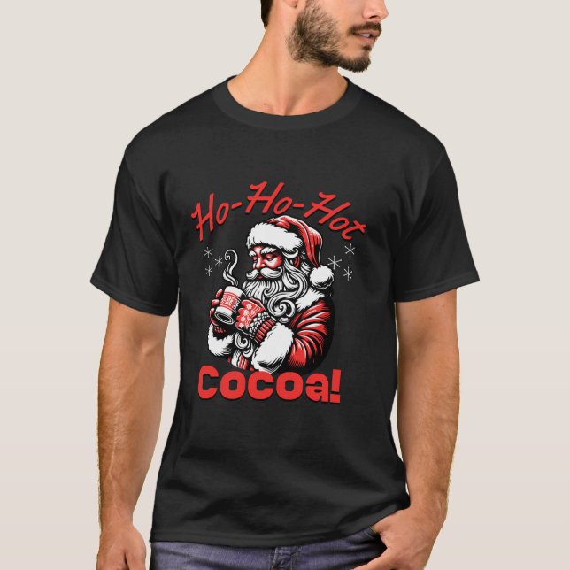 Ho Ho Hot Cocoa Funny Santa Christmas Chocolate Dr T-Shirt (Front)