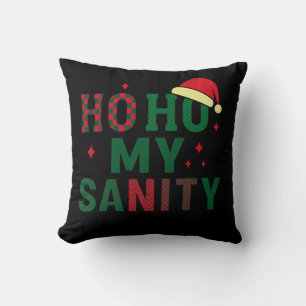 Ho Ho My Sanity Cushion