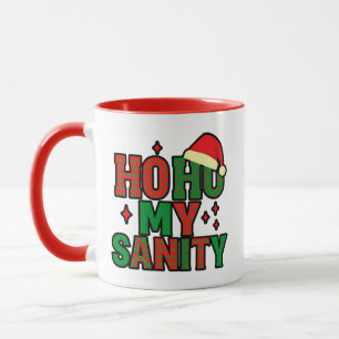 Ho Ho My Sanity – Funny Holiday Mug