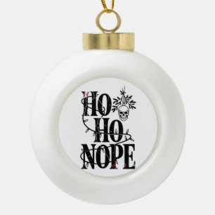 Ho Ho Nope" Funny Spooky Gothic Skull Ceramic Ball Christmas Ornament
